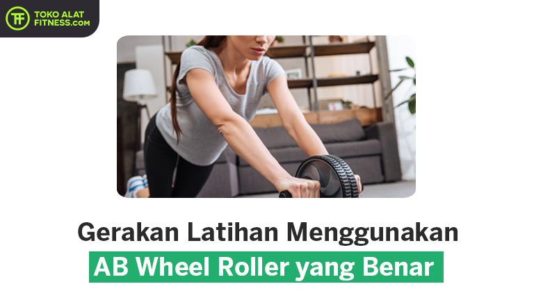 Gerakan Latihan Menggunakan Ab Wheel Roller Yang Benar ...