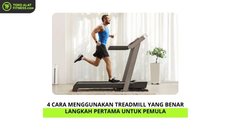 4 Cara Menggunakan Treadmill yang Benar Langkah Pertama untuk Pemula