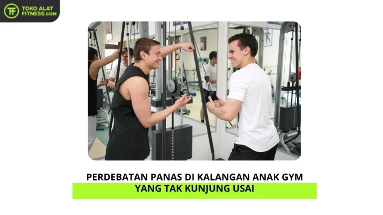 Perdebatan Panas di Kalangan Anak Gym yang Tak Kunjung Usai