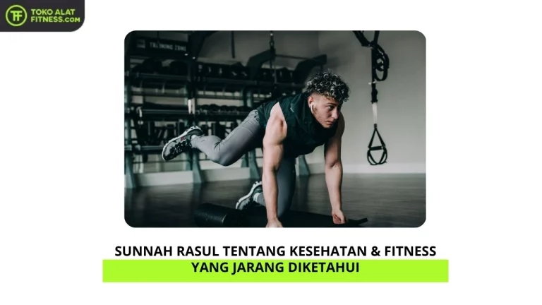 Sunnah Rasul tentang Kesehatan & Fitness yang Jarang Diketahui