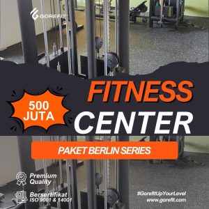 Paket Fitness Center Berlin Series – 500 Juta – Gorefit