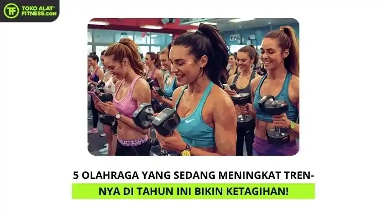 5 Olahraga yang Sedang Meningkat Tren-nya di Tahun Ini Bikin Ketagihan!