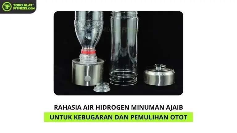 Rahasia Air Hidrogen Minuman Ajaib untuk Kebugaran dan Pemulihan Otot