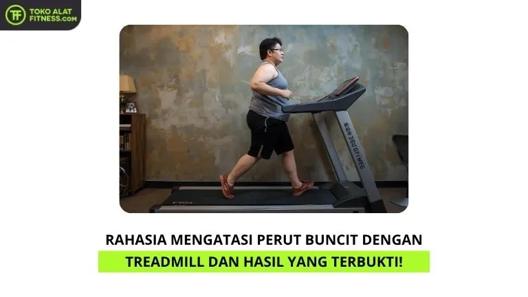 Rahasia Mengatasi Perut Buncit dengan Treadmill dan Hasil yang Terbukti!