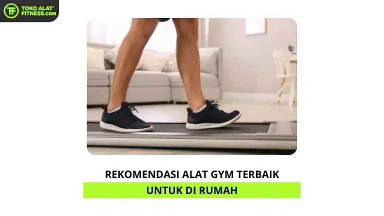 Rekomendasi Alat Gym Terbaik untuk di Rumah