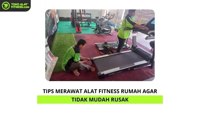 Tips Merawat Alat Fitness Rumah Agar Tidak Mudah Rusak