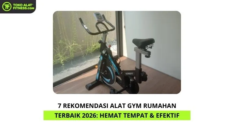 7 Rekomendasi Alat Gym Rumahan Terbaik 2026 Hemat Tempat & Efektif