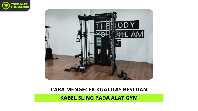 Cara Mengecek Kualitas Besi dan Kabel Sling pada Alat Gym
