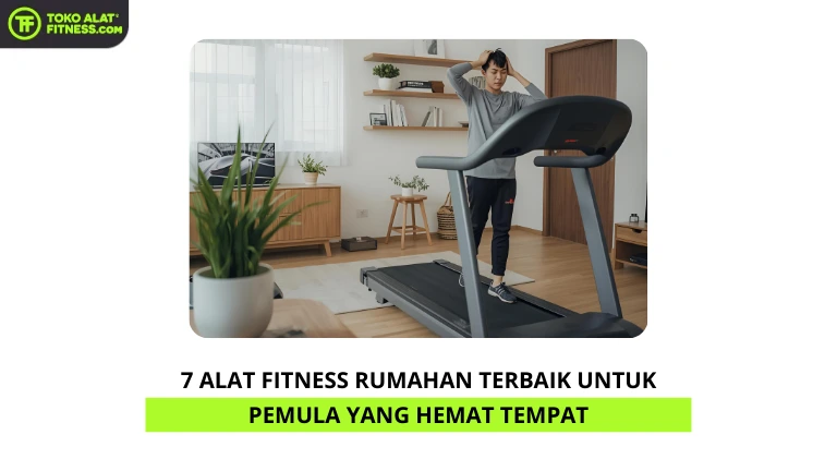 7 Alat Fitness Rumahan Terbaik untuk Pemula yang Hemat Tempat