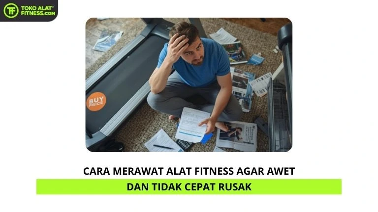 Cara Merawat Alat Fitness agar Awet dan Tidak Cepat Rusak