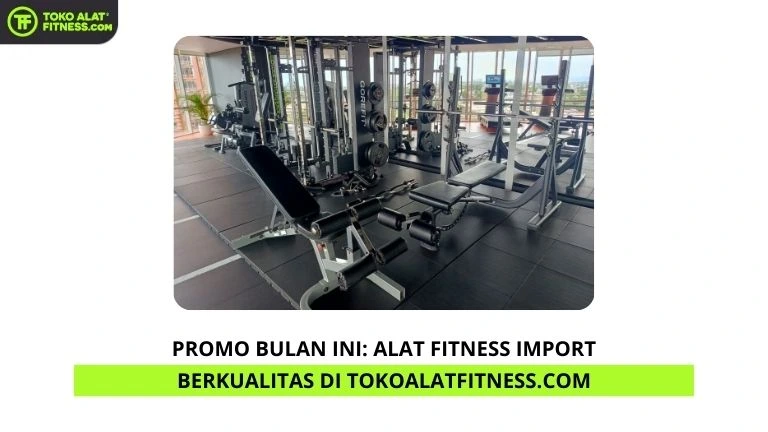 Promo Bulan Ini Diskon Alat Fitness Import Berkualitas di TokoAlatFitness.com