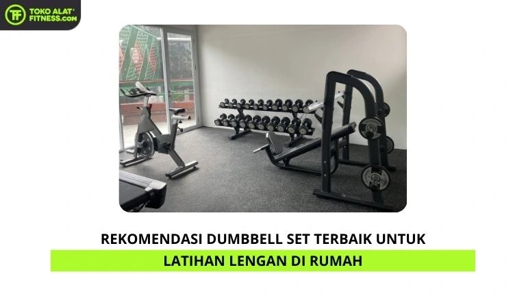 Rekomendasi Dumbbell Set Terbaik untuk Latihan Lengan di Rumah