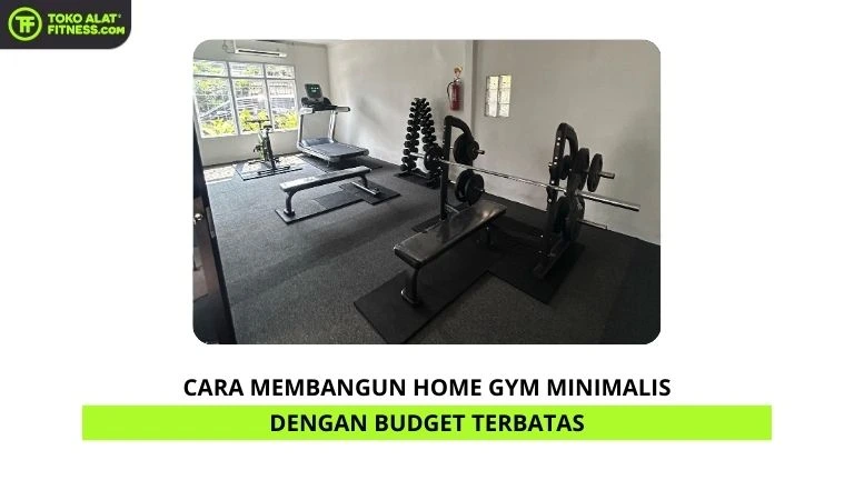 Cara Membangun Home Gym Minimalis dengan Budget Terbatas