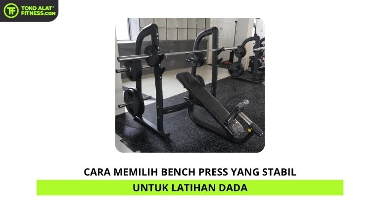 Cara Memilih Bench Press yang Stabil untuk Latihan Dada (2)