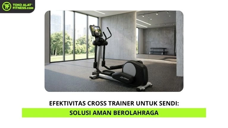 Efektivitas Cross Trainer untuk Sendi Solusi Aman Berolahraga (2)