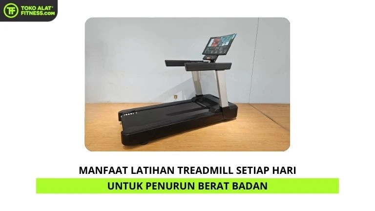 Manfaat Latihan Treadmill Setiap Hari untuk Penurun Berat Badan