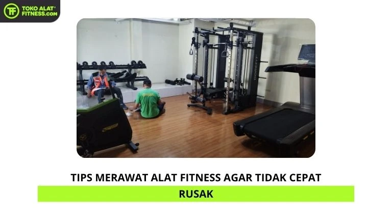 Tips Merawat Alat Fitness agar Tidak Cepat Rusak (2)
