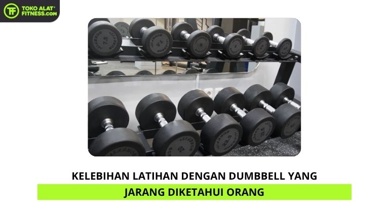 Kelebihan Latihan dengan Dumbbell yang Jarang Diketahui Orang