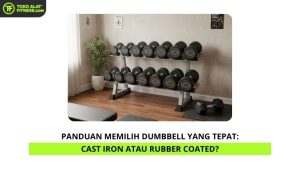 Panduan Memilih Dumbbell yang Tepat Cast Iron atau Rubber Coated
